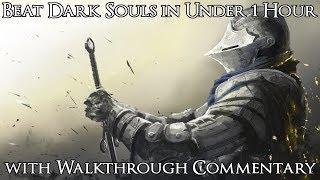 How to Beat Dark Souls in Under 1 Hour - Any% Speedrun with Walkthrough Commentary