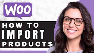 How to Import Products to WooCommerce | WooCommerce Tutorial