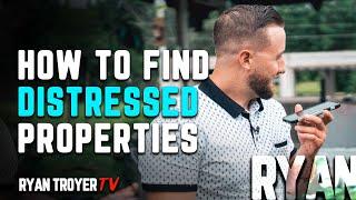 How to Find Distressed Properties to Flip - Ryan Troyer