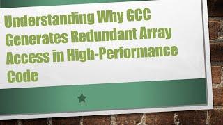 Understanding Why GCC Generates Redundant Array Access in High-Performance Code