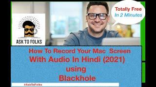 How To Record Macbook Screen with Audio in Hindi (2021)  using Blackhole | #AskToFolks