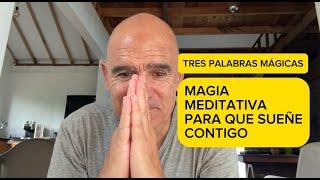 Cómo hacer que sueñe contigo - magia meditativa.