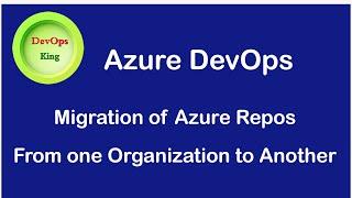 Azure DevOps- Azure Repos Migration Across the Organizations