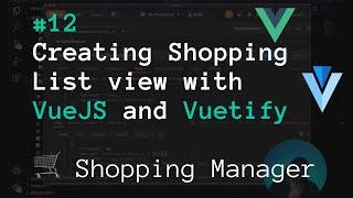 Creating Shoping List View with VueJS and Vuetify | Shopping Manager | Real Project | Stream #12