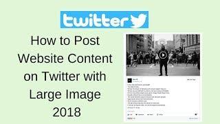 How to post website content on twitter with large image 2018