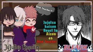 Jujutsu kaisen react to Aizen as New Teacher | Jujutsu kaisen react to Bleach | react to Bleach |