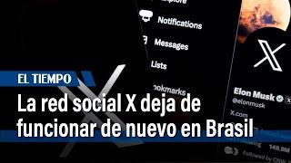 La red social X acata orden judicial y deja de funcionar de nuevo en Brasil | El Tiempo