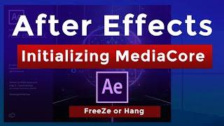 After Effects Initializing MediaCore error hang or freezes error - [Solved] cc 2020 cc 2018 CS5 CS6