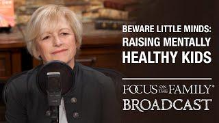 Beware Little Minds: Raising Mentally Healthy Kids - Katharine Hill