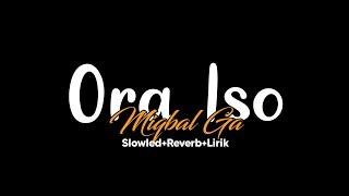 Ora Iso-Miqbal GA Ft Siska Amanda(Slowled+Reverb+Lirik)