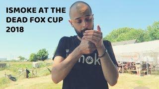 ISMOKE at the Dead Fox Cup 2018