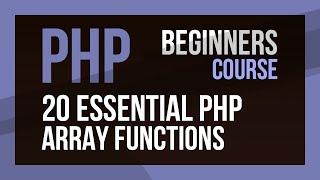 Learn PHP - 20 Essential PHP Array Functions