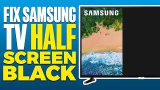 How To Fix Samsung TV Half Screen Black