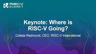 Keynote: Where is RISC-V Going? - Calista Redmond, CEO, RISC-V International