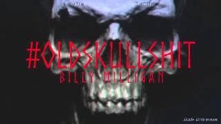 Billy Milligan - #OldSkullShit