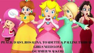 Peach, Daisy, Rosalina, Toadette and Pauline Tribute - Girls Need Love (Summer Walker)