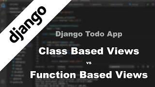 Django Todo App - Class Based Views vs Function Based Views