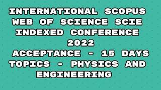 International Conference 2022 / Scopus indexed conference 2022 / web of science / scie / 15 days