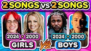 🩷GIRLS vs BOYS🩵: SAVE 2 SONGS PER YEAR (2024 - 2000) | Music Quiz