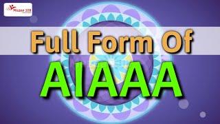 full form of AIAAA | AIAAA stands for | AIAAA Means | Organizations Name | Mazaa 108 | #Mazaa108