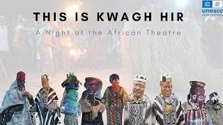 This is Kwagh Hir - A Night at the African Festival