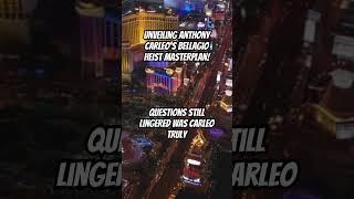 Unveiling Anthony Carleo’s Bellagio Heist Masterplan!