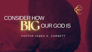 Wednesday Evening Bible Study | Consider How Big Our God Is