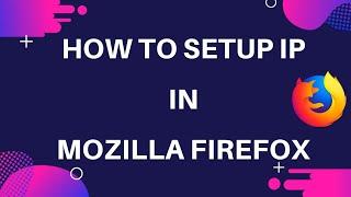 How to Firefox Browser Setting for IP - Best Working Tutorial for Beginners !