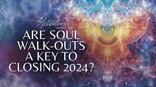 Are Soul Walk-Outs a Key to Closing 2024?