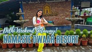 Namaste Dwaar Resort Tour | Full Tour | Perfect Weekend Getaway from Delhi NCR