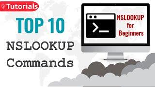 Top 10 NSLOOKUP Commands | NSLOOKUP for Beginners