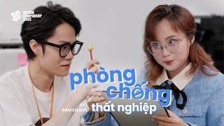 EASYLOVE Ở "PHÒNG CHỐNG THẤT NGHIỆP" | TẬP 1