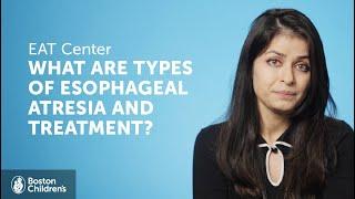 What are Types of Esophageal Atresia and Treatment? | Boston Children's Hospital