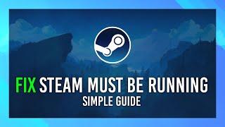 Fix" Steam Must be Running" Error | Easy Guide