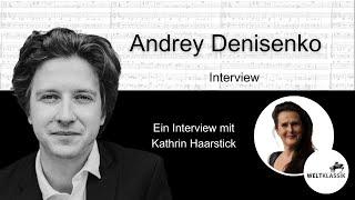 Weltklassik - Interview mit Andrey Denisenko