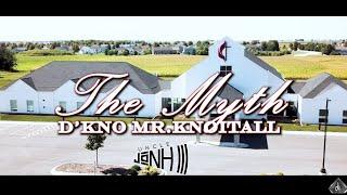 D'kno Mr. Knoitall & Uncle JoNH III - The Myth (Official Music Video)