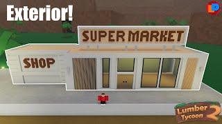 Building a SuperMarket! | Exterior Part 1/2 | Lumber Tycoon 2