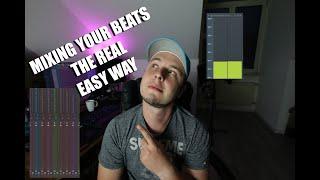 HOW TO MIX BEATS THE REAL EASY WAY // Mixing Tutorial