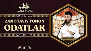 Zamonaviy Yomon Odatlar | Juma Xutbasi | Ustoz Abu Hanifah