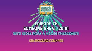 Snark Squad Pod #071: Someone Great (2019)