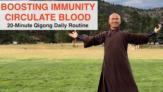 BOOSTING IMMUNITY, CIRCULATE BLOOD and ENERGY| 20-Min Qigong Daily Routine