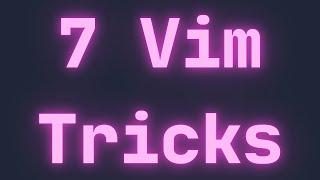 7 Vim Tips & Tricks Everyone Should Know