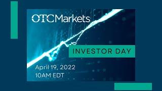 OTC Markets Group Investor Day April 2022