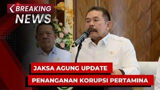 BREAKING NEWS - Jaksa Agung dan Dirut Pertamina Bicara Korupsi Tata Kelola Minyak Mentah