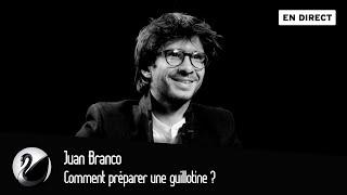 Comment préparer une guillotine ? Juan Branco [EN DIRECT]