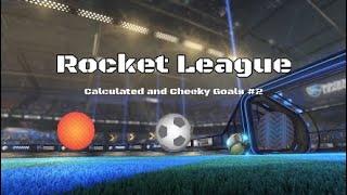 Rocket League - Calculated & Cheeky Goals #2