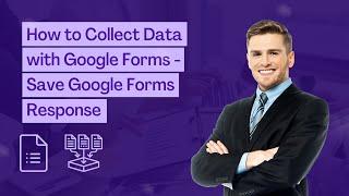 Data Collection from Google Forms Made Easy - Save Google Form Responses