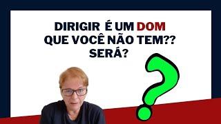 Dirigir é um dom que você não tem? Será?