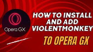 How to install or add Violentmonkey to Opera GX