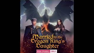 Married to the Dragon King's Daughter Episode 151,152,153,154,155,156,157,158,159,160